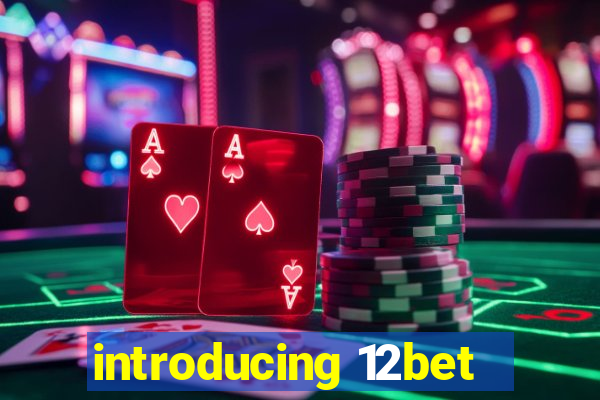 introducing 12bet